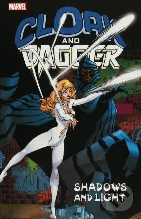 Kniha: Cloak and Dagger: Shadows and Light (Bill Mantlo a kolektiv). Marvel, 2017 Kniha: Cloak and Dagger: Shadows and Light (Bill Mantlo a kolektiv). Marvel, 2017