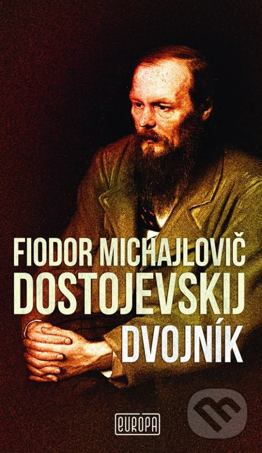 Kniha: Dvojník (Fiodor Michajlovič Dostojevskij). Európa, 2017 Kniha: Dvojník (Fiodor Michajlovič Dostojevskij). Európa, 2017