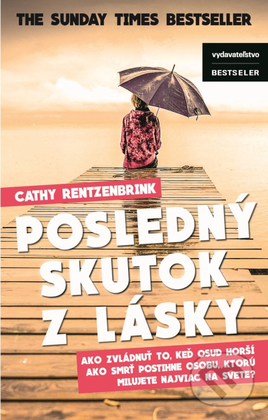 Kniha: Posledný skutok z lásky (Cathy Rentzenbrink). BESTSELLER, 2017 Kniha: Posledný skutok z lásky (Cathy Rentzenbrink). BESTSELLER, 2017