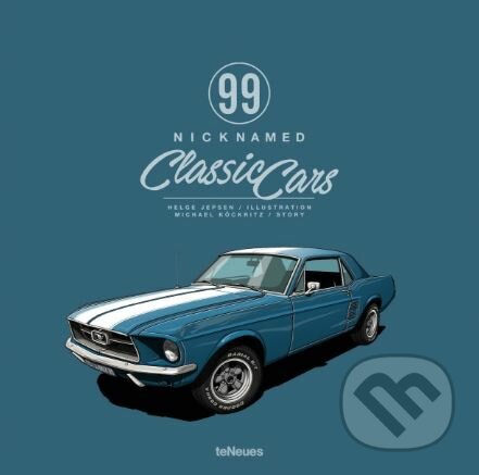 Kniha: 99 Nicknamed Classic Cars (Michael Köckritz). Te Neues, 2017 Kniha: 99 Nicknamed Classic Cars (Michael Köckritz). Te Neues, 2017
