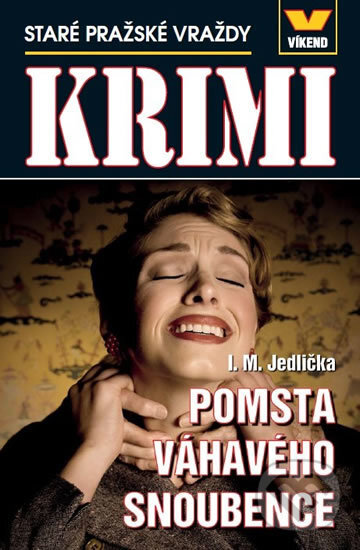 Kniha: Staré pražské vraždy - Pomsta váhavého snoubence (I.M. Jedlička). Víkend, 2017 Kniha: Staré pražské vraždy - Pomsta váhavého snoubence (I.M. Jedlička). Víkend, 2017
