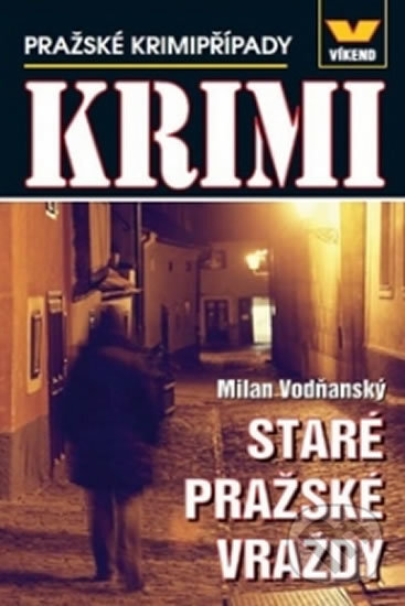 Kniha: Staré pražské vraždy - Pražské krimipřípady (Milan Vodňanský). Víkend, 2016 Kniha: Staré pražské vraždy - Pražské krimipřípady (Milan Vodňanský). Víkend, 2016