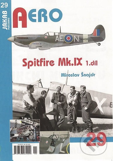 Kniha: Spitfire Mk.IX - 1.díl (Miroslav Šnajdr). Jakab, 2017 Kniha: Spitfire Mk.IX - 1.díl (Miroslav Šnajdr). Jakab, 2017