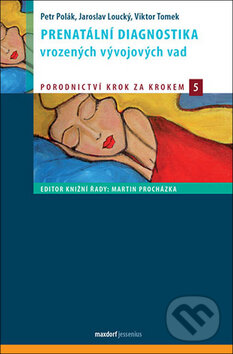Kniha: Prenatální diagnostika vrozených vývojových vad (Jaroslav Loucký, Petr Polák a Viktor Tomek). Maxdorf, 2017 Kniha: Prenatální diagnostika vrozených vývojových vad (Jaroslav Loucký, Petr Polák a Viktor Tomek). Maxdorf, 2017