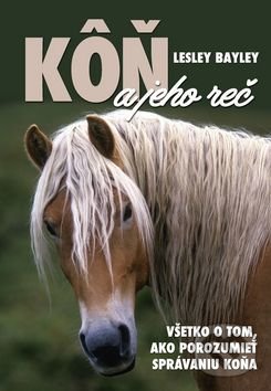 Kniha: Kôň a jeho reč (Lesley Bayley). Ottovo nakladateľstvo, 2017 Kniha: Kôň a jeho reč (Lesley Bayley). Ottovo nakladateľstvo, 2017