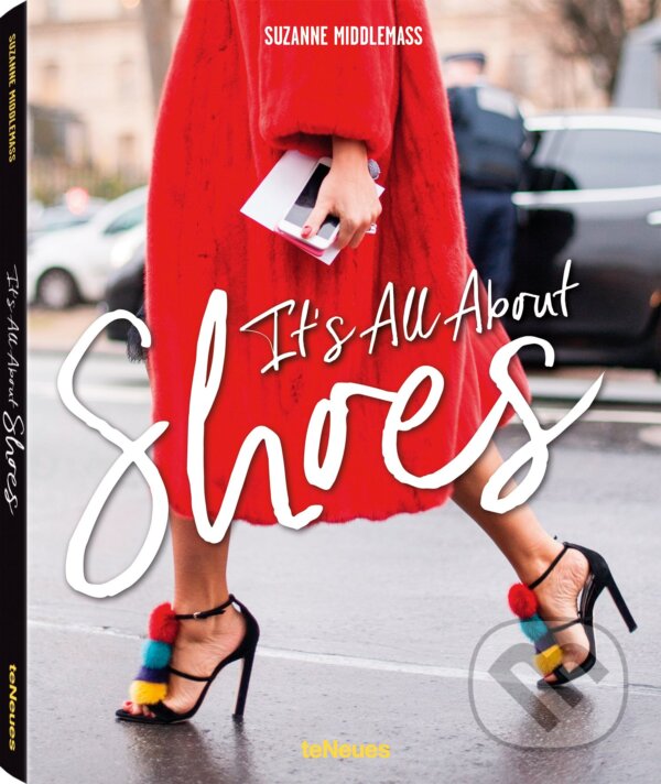 Kniha: It´s All about Shoes (Suzanne Middlemass). Te Neues, 2017 Kniha: It´s All about Shoes (Suzanne Middlemass). Te Neues, 2017