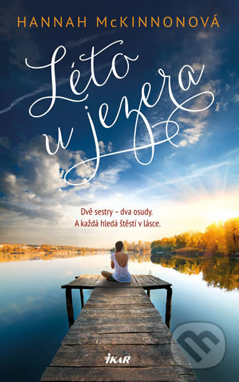 Kniha: Léto u jezera (Hannah McKinnon). Ikar CZ, 2017 Kniha: Léto u jezera (Hannah McKinnon). Ikar CZ, 2017