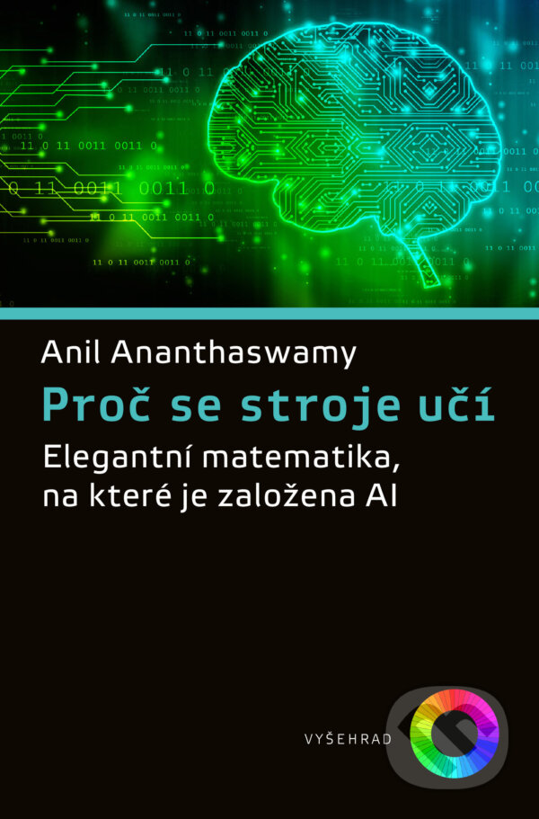 E-kniha: Proč se stroje učí (Anil Ananthaswamy). Vyšehrad, 2024 E-kniha: Proč se stroje učí (Anil Ananthaswamy). Vyšehrad, 2024