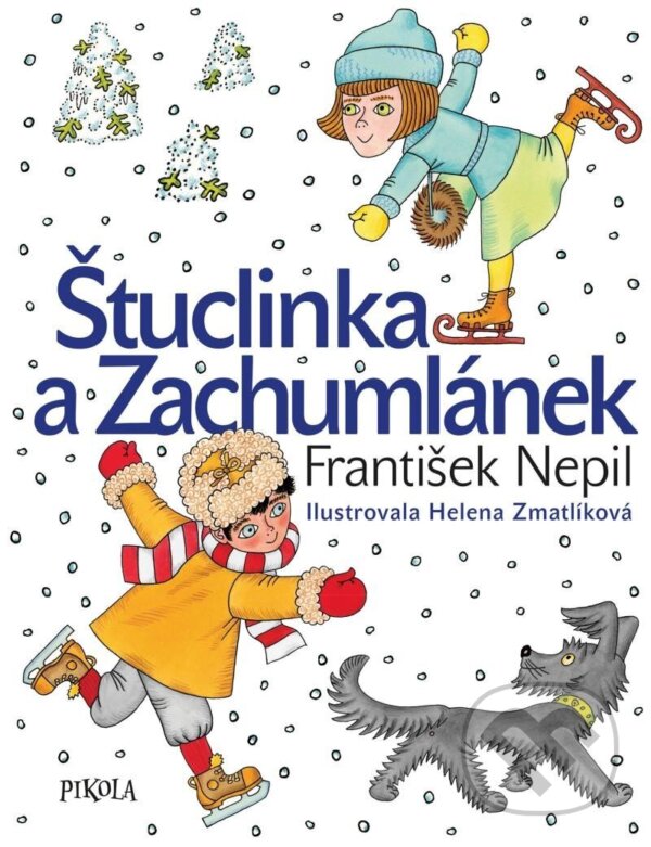 Kniha: Štuclinka a Zachumlánek (František Nepil). Pikola, 2024 Kniha: Štuclinka a Zachumlánek (František Nepil). Pikola, 2024