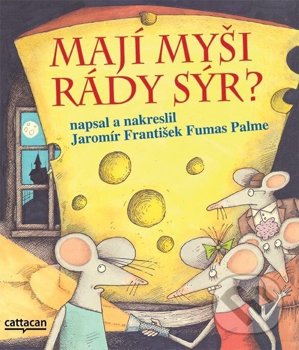 Kniha: Mají myši rády sýr? (Jaromír František Palme). Cattacan, 2024 Kniha: Mají myši rády sýr? (Jaromír František Palme). Cattacan, 2024