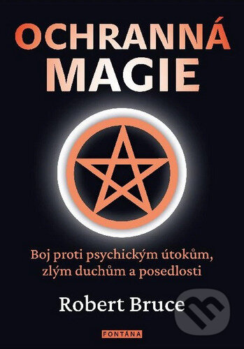 Kniha: Ochranná magie (Robert Bruce). Fontána, 2024 Kniha: Ochranná magie (Robert Bruce). Fontána, 2024