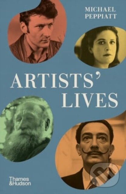 Kniha: Artists' Lives (Michael Peppiatt). Thames & Hudson, 2024 Kniha: Artists' Lives (Michael Peppiatt). Thames & Hudson, 2024