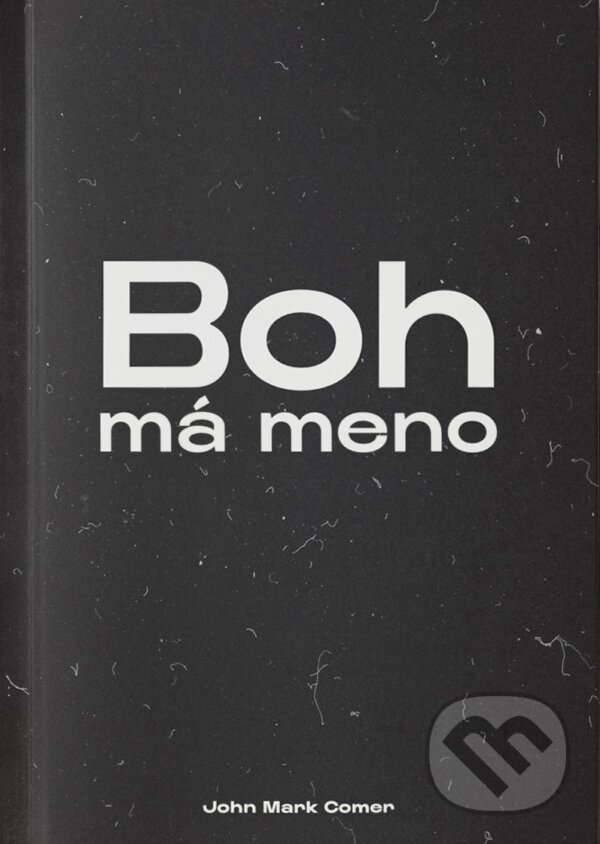 Kniha: Boh má meno (John Mark Comer). GD IDENTITY, 2024 Kniha: Boh má meno (John Mark Comer). GD IDENTITY, 2024
