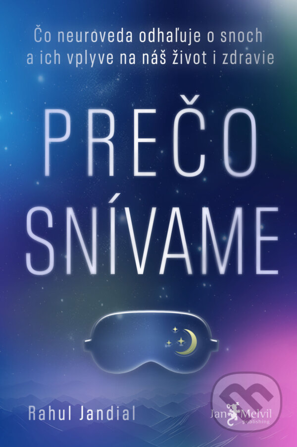 Kniha: Prečo snívame (Rahul Jandial). Jan Melvil publishing, 2024 Kniha: Prečo snívame (Rahul Jandial). Jan Melvil publishing, 2024