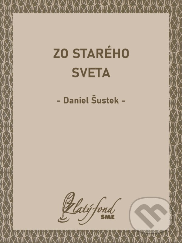 E-kniha: Zo starého sveta (Daniel Šustek). Petit Press, 2024 E-kniha: Zo starého sveta (Daniel Šustek). Petit Press, 2024