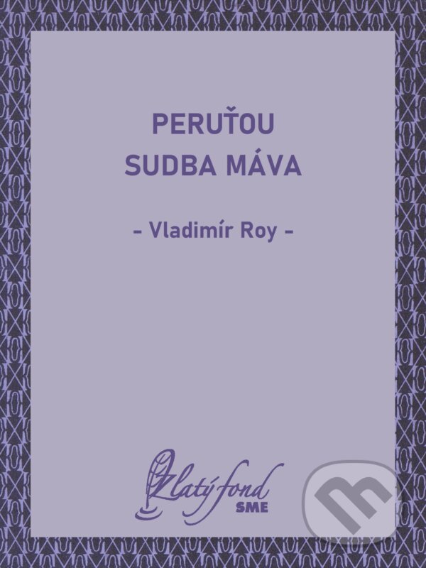 E-kniha: Peruťou sudba máva (Vladimír Roy). Petit Press, 2024 E-kniha: Peruťou sudba máva (Vladimír Roy). Petit Press, 2024