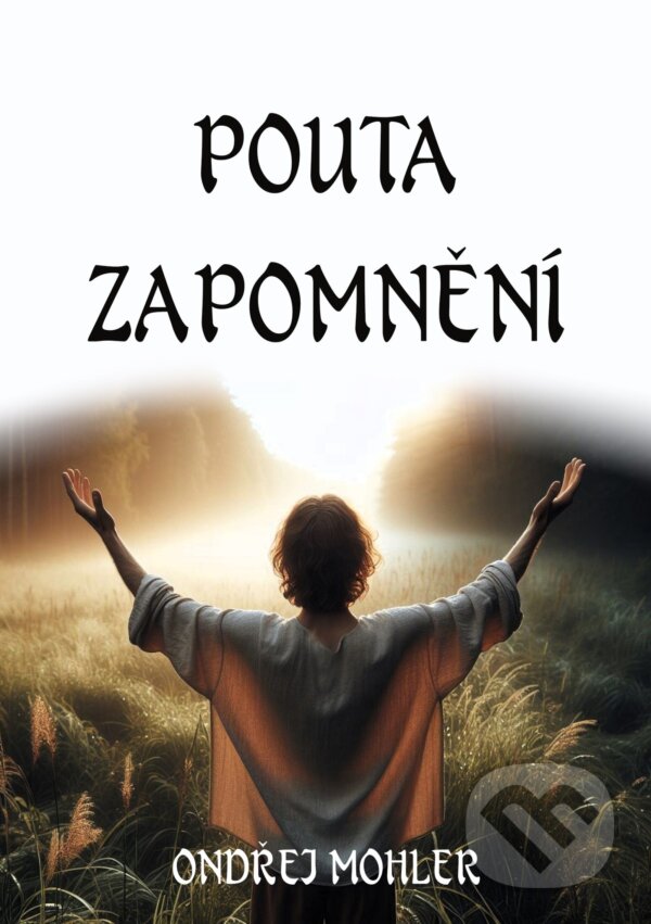 E-kniha: Pouta zapomnění (Ondřej Mohler). E-knihy jedou, 2024 E-kniha: Pouta zapomnění (Ondřej Mohler). E-knihy jedou, 2024