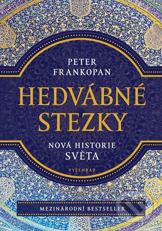 Kniha: Hedvábné stezky (Peter Frankopan). Vyšehrad, 2024 Kniha: Hedvábné stezky (Peter Frankopan). Vyšehrad, 2024