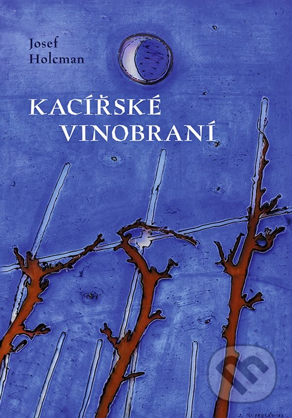 Kniha: Kacířské vinobraní (Josef Holcman). Cosmopolis, 2024 Kniha: Kacířské vinobraní (Josef Holcman). Cosmopolis, 2024