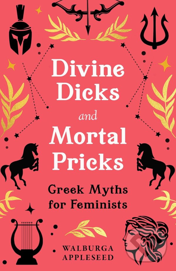 Kniha: Divine Dicks and Mortal Pricks (Walburga Appleseed). HarperCollins, 2024 Kniha: Divine Dicks and Mortal Pricks (Walburga Appleseed). HarperCollins, 2024