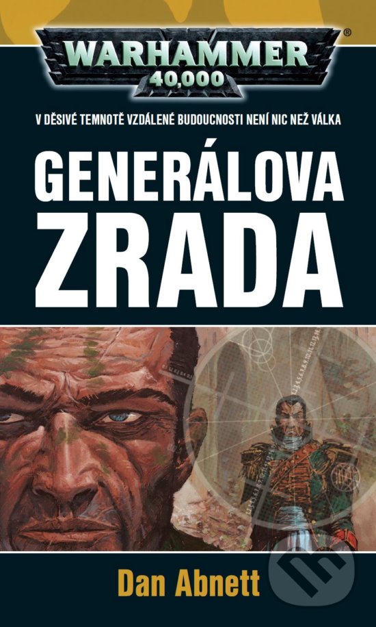 Kniha: Warhammer 40 000: Generálova zrada (Dan Abnett). Polaris, 2017 Kniha: Warhammer 40 000: Generálova zrada (Dan Abnett). Polaris, 2017