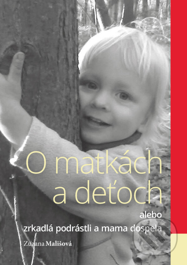 Kniha: O matkách a deťoch (Zuzana Mališová). Zuzana Mališová, 2017 Kniha: O matkách a deťoch (Zuzana Mališová). Zuzana Mališová, 2017