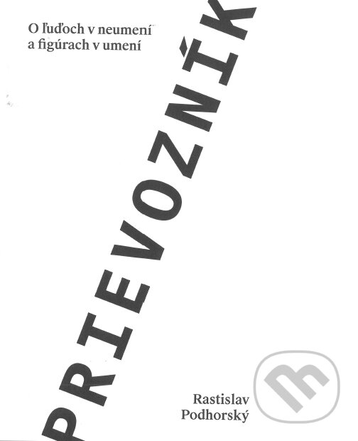 Kniha: Prievozník (Rastislav Podhorský). Slovart, Vysoká škola výtvarných umení, 2017 Kniha: Prievozník (Rastislav Podhorský). Slovart, Vysoká škola výtvarných umení, 2017