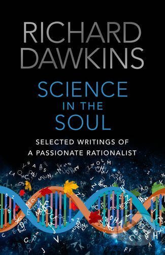 Kniha: Science In The Soul (Richard Dawkins). Transworld, 2017 Kniha: Science In The Soul (Richard Dawkins). Transworld, 2017