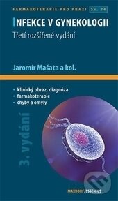 Kniha: Infekce v gynekologii (Jaromír Mašata a kolektiv). Maxdorf, 2017 Kniha: Infekce v gynekologii (Jaromír Mašata a kolektiv). Maxdorf, 2017