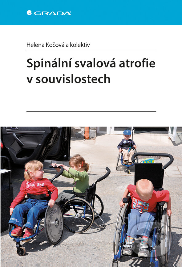 Spinální svalová atrofie v souvislostech - Helena Kočová a kolektiv, Grada, 2017