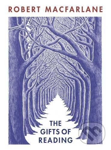 Kniha: The Gifts of Reading (Robert Macfarlane). Penguin Books, 2017 Kniha: The Gifts of Reading (Robert Macfarlane). Penguin Books, 2017