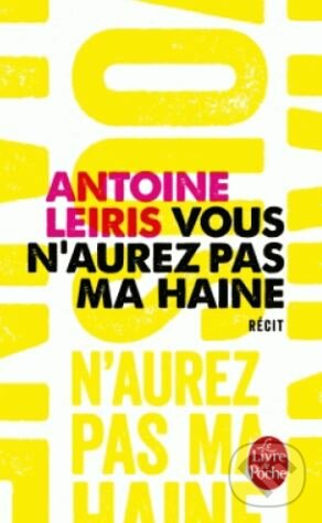 Kniha: Vous n'aurez pas ma haine (Antoine Leiris). Livre de poche, 2017 Kniha: Vous n'aurez pas ma haine (Antoine Leiris). Livre de poche, 2017