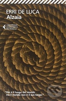 Kniha: Alzaia (Erri de Luca). Feltrinelli Editore, 2015 Kniha: Alzaia (Erri de Luca). Feltrinelli Editore, 2015