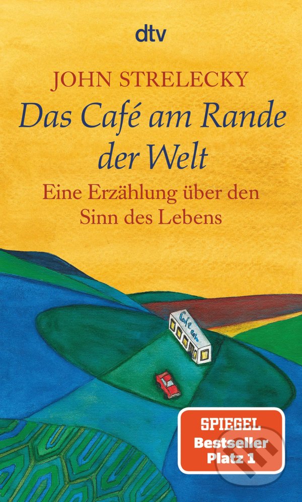 Kniha: Das Café am Rande der Welt (John Strelecky). DTV, 2007 Kniha: Das Café am Rande der Welt (John Strelecky). DTV, 2007