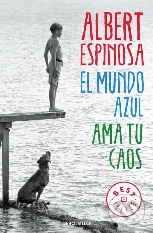 Kniha: El mundo azul: Ama tu caos (Albert Espinosa). Slovenské literárne centrum, 2016 Kniha: El mundo azul: Ama tu caos (Albert Espinosa). Slovenské literárne centrum, 2016