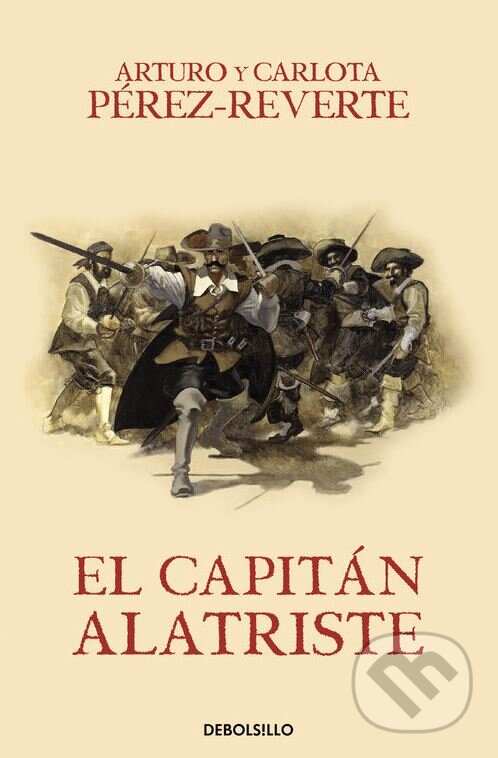 Kniha: El capitán Alatriste (Arturo Peréz-Reverte a Carlota Peréz-Reverte). DeBols!llo, 2016 Kniha: El capitán Alatriste (Arturo Peréz-Reverte a Carlota Peréz-Reverte). DeBols!llo, 2016