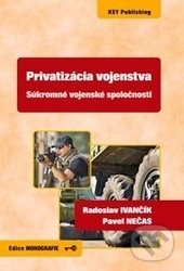Kniha: Privatizácia vojenstva (Pavel Nečas a Radoslav Ivančík). Key publishing, 2017 Kniha: Privatizácia vojenstva (Pavel Nečas a Radoslav Ivančík). Key publishing, 2017