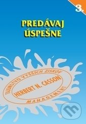 Kniha: Predávaj úspešne (Herbert N. Casson). ajfa + avis, 1995 Kniha: Predávaj úspešne (Herbert N. Casson). ajfa + avis, 1995