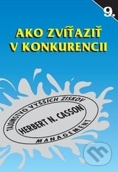 Kniha: Ako zvíťaziť v konkurencii (Herbert N. Casson). ajfa + avis, 1996 Kniha: Ako zvíťaziť v konkurencii (Herbert N. Casson). ajfa + avis, 1996