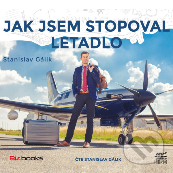 Audiokniha: Jak jsem stopoval letadlo (Stanislav Gálik). BIZBOOKS, 2017 Audiokniha: Jak jsem stopoval letadlo (Stanislav Gálik). BIZBOOKS, 2017