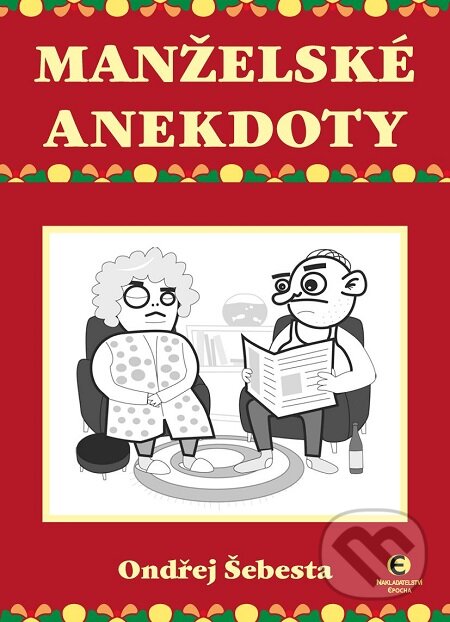 E-kniha: Manželské anekdoty (Ondřej Šebesta). Epocha, 2009 E-kniha: Manželské anekdoty (Ondřej Šebesta). Epocha, 2009