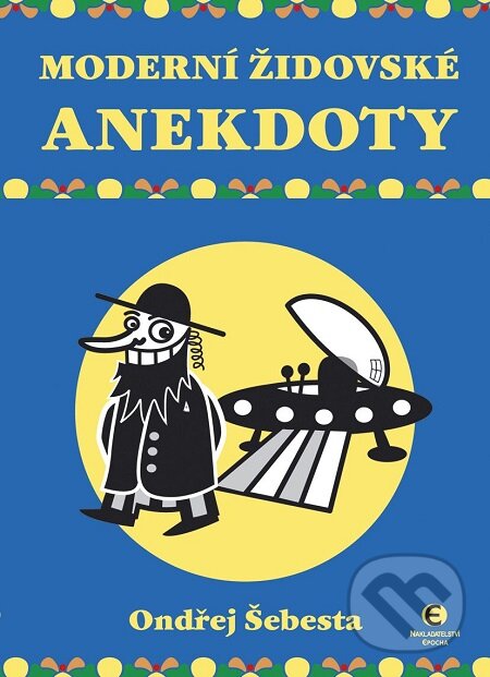 E-kniha: Moderní židovské anekdoty (Ondřej Šebesta). Epocha, 2008 E-kniha: Moderní židovské anekdoty (Ondřej Šebesta). Epocha, 2008