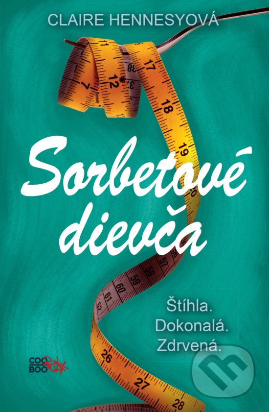 Kniha: Sorbetové dievča (Claire Hennessy). CooBoo SK, 2017 Kniha: Sorbetové dievča (Claire Hennessy). CooBoo SK, 2017