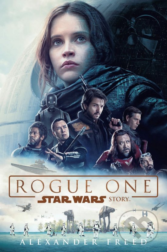 Kniha: Star Wars: Rogue One (Alexander Freed). Egmont ČR, 2017 Kniha: Star Wars: Rogue One (Alexander Freed). Egmont ČR, 2017