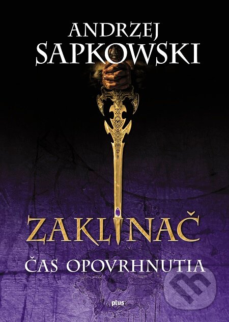 E-kniha: Zaklínač IV.: Čas opovrhnutia (Andrzej Sapkowski). Plus, 2016 E-kniha: Zaklínač IV.: Čas opovrhnutia (Andrzej Sapkowski). Plus, 2016