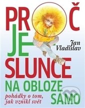 Kniha: Proč je slunce na obloze samo (Jan Vladislav). Malvern, 2017 Kniha: Proč je slunce na obloze samo (Jan Vladislav). Malvern, 2017