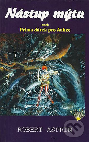 Kniha: Nástup mýtu aneb Prima dárek pro Aahze (Robert Asprin). Perseus, 2003 Kniha: Nástup mýtu aneb Prima dárek pro Aahze (Robert Asprin). Perseus, 2003