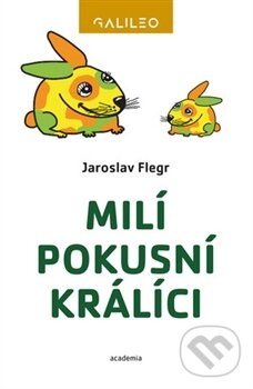Kniha: Milí pokusní králíci (Jaroslav Flegr). Academia, 2017 Kniha: Milí pokusní králíci (Jaroslav Flegr). Academia, 2017