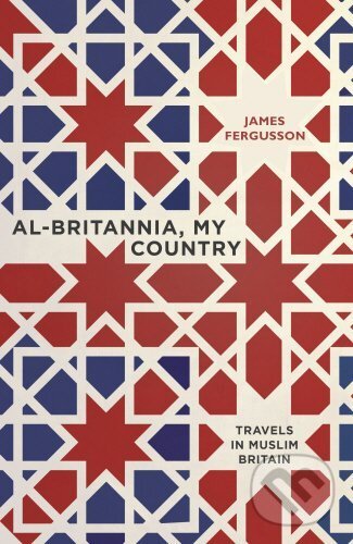 Kniha: Al-Britannia (James Fergusson). Transworld, 2017 Kniha: Al-Britannia (James Fergusson). Transworld, 2017