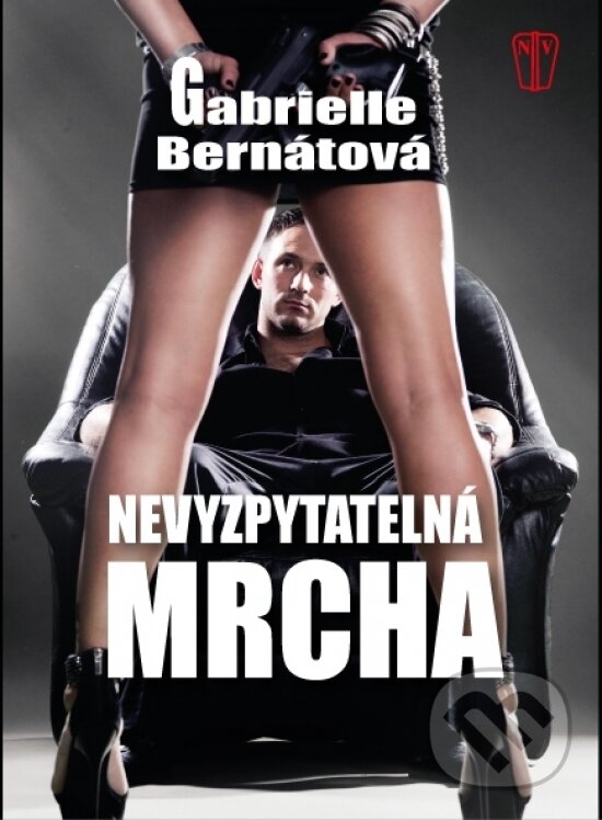 Kniha: Nevyzpytatelná mrcha (Gabrielle Bernátová). Naše vojsko CZ, 2017 Kniha: Nevyzpytatelná mrcha (Gabrielle Bernátová). Naše vojsko CZ, 2017